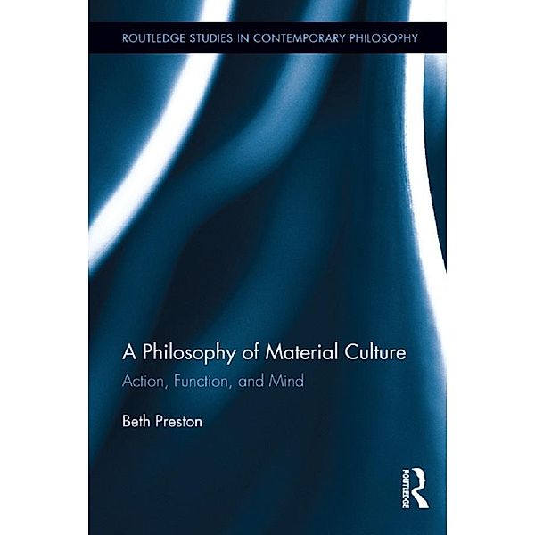 A Philosophy of Material Culture, Beth Preston