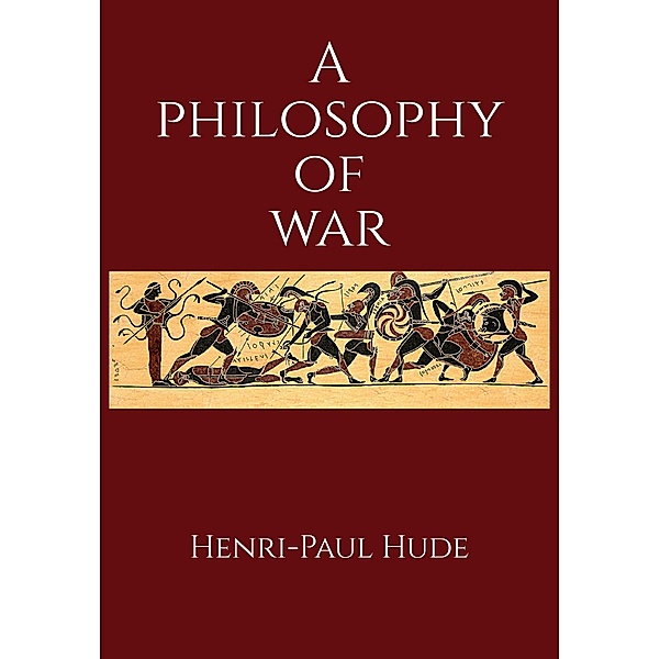 A Philosophy of War, Henri-Paul Hude
