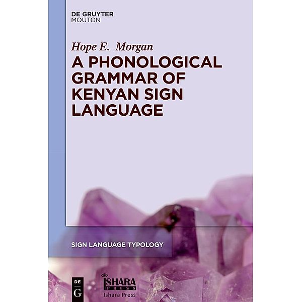 A Phonological Grammar of Kenyan Sign Language, Hope E. Morgan