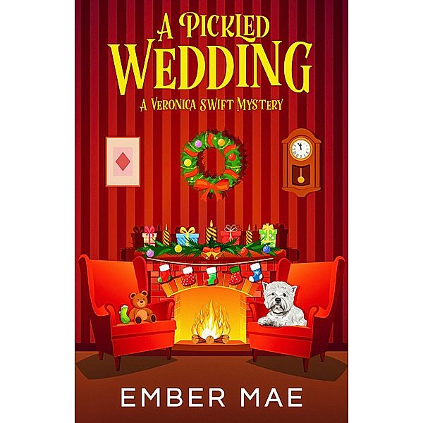 A Pickled Wedding (Veronica Swift Mysteries, #0) / Veronica Swift Mysteries, Ember Mae
