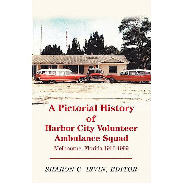 A Pictorial History of Harbor City Volunteer Ambulance Squad, Sharon C. Irvin