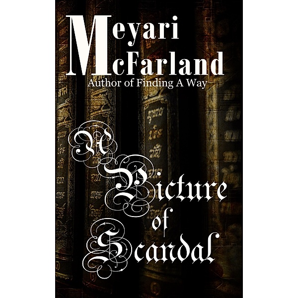 A Picture of Scandal (The Hidden Library, #1) / The Hidden Library, Meyari McFarland
