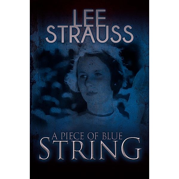 A Piece of Blue String (Playing with Matches, #1.5) / Playing with Matches, Lee Strauss