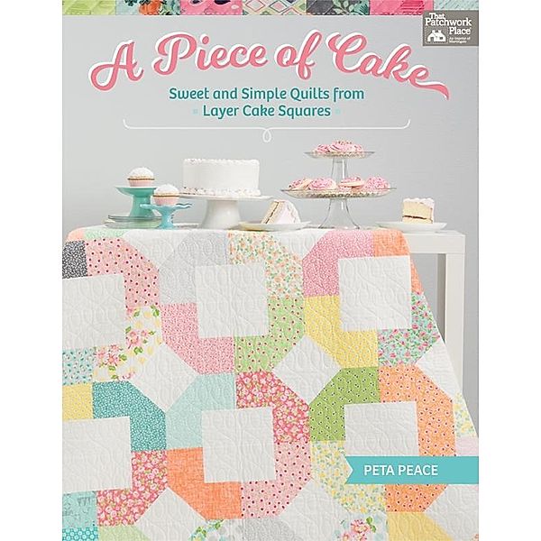 A Piece of Cake / That Patchwork Place, Peta Peace