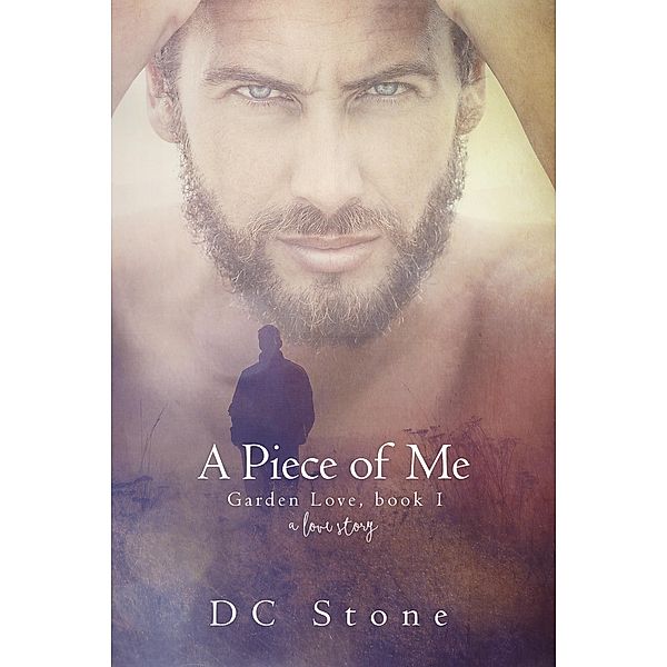 A Piece of Me (Garden Love, #1) / Garden Love, D. C. Stone