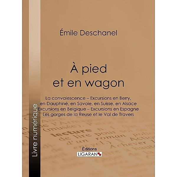 À pied et en wagon, Ligaran, Émile Deschanel
