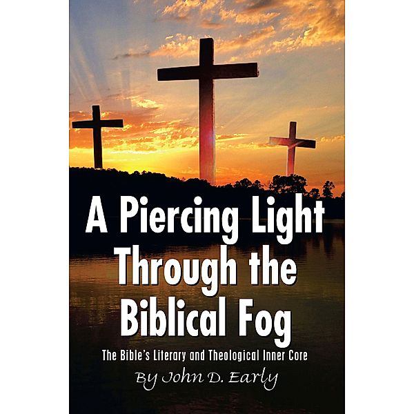 A Piercing Light Through the Biblical Fog:, John D. Early