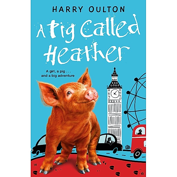 A Pig Called Heather / A Pig Called Heather Bd.1, Harry Oulton