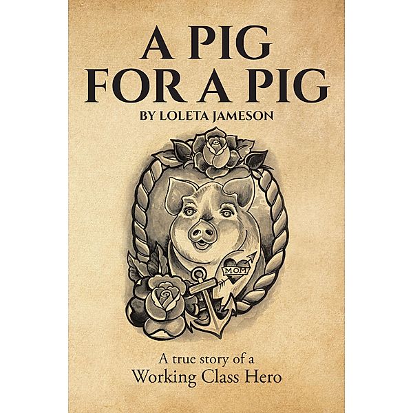 A Pig for a Pig / Page Publishing, Inc., Loleta Jameson