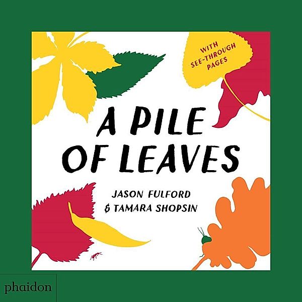 A Pile of Leaves, Tamara Shopsin Jason Fulford