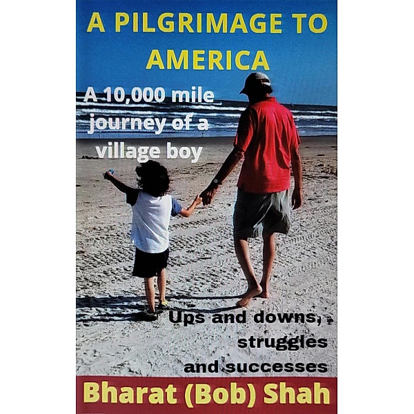 A Pilgrimage to America, Bharat (Bob) Shah