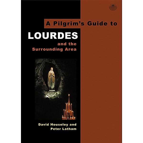 A Pilgrim's Guide to Lourdes, David Houseley, Peter Latham