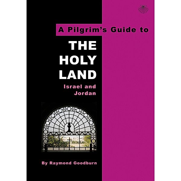 A Pilgrim's Guide to the Holy Land, Raymond Goodburn