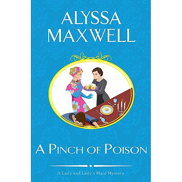 A Pinch of Poison / A Lady and Lady's Maid Mystery Bd.2, Alyssa Maxwell