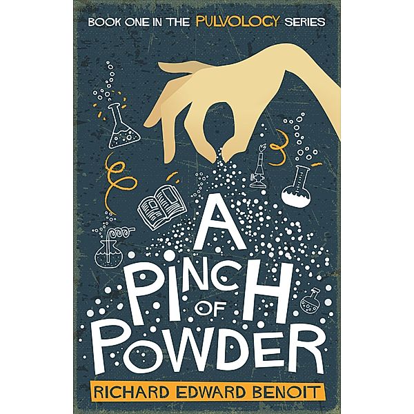 A Pinch of Powder (Pulvology Series, #1) / Pulvology Series, Richard Edward Benoit