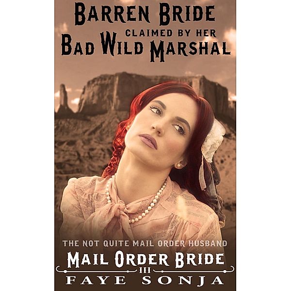 A Pioneer Western Romance: Brides OF Perry Lake Book3: Mail Order Bride The Barren Bride Claimed By Her Bad Wild Marshal (A Pioneer Western Romance: Brides OF Perry Lake Book3, #3), Faye Sonja