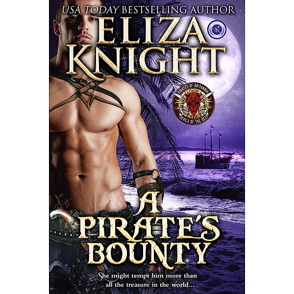 A Pirate's Bounty (Pirates of Britannia: Lords of the Sea) / Pirates of Britannia: Lords of the Sea, Eliza Knight