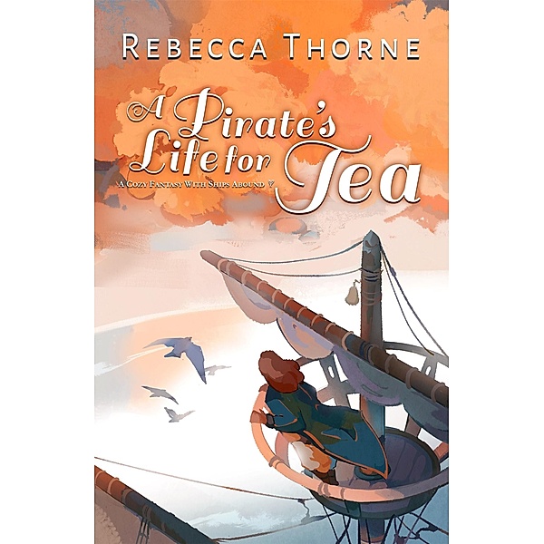 A Pirate's Life for Tea, Rebecca Thorne