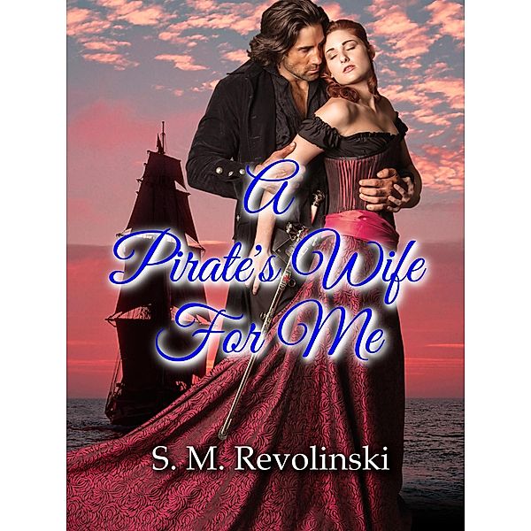 A Pirate's Wife For Me, S. M. Revolinski