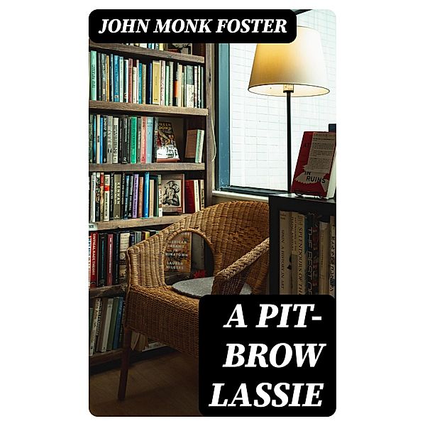 A Pit-brow Lassie, John Monk Foster