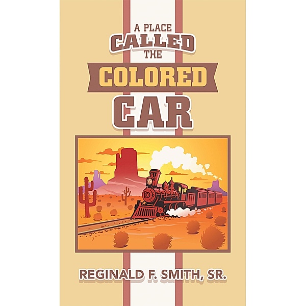 A Place Called the Colored Car, Reginald F. Smith Sr.