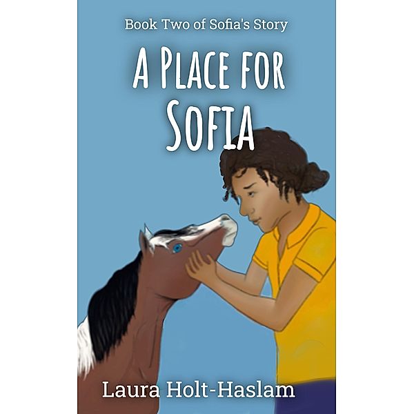 A Place for Sofia (Sofia's Story, #2) / Sofia's Story, Laura Holt-Haslam