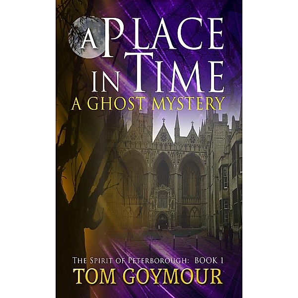 A Place in Time (The Spirit of Peterborough, #1), Tom Goymour