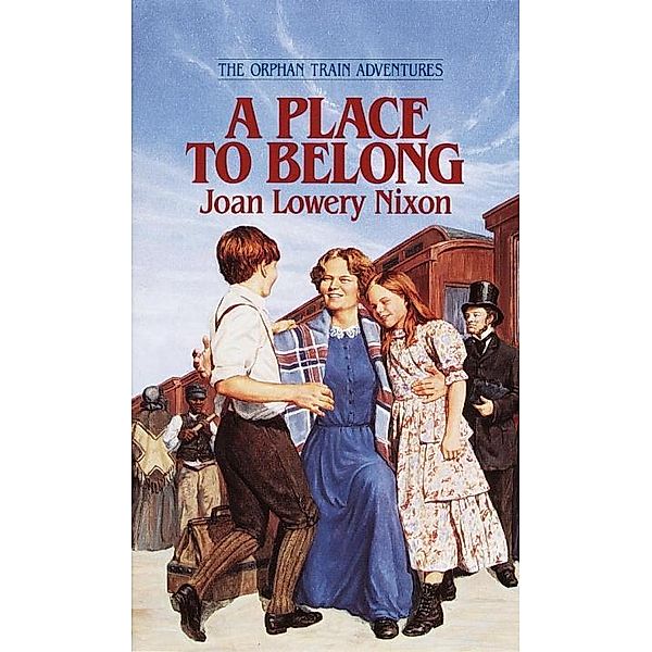 A Place to Belong / Orphan Train Adventures, Joan Lowery Nixon