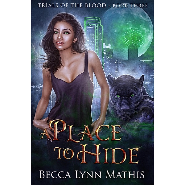 A Place To Hide (Trials of the Blood, #3) / Trials of the Blood, Becca Lynn Mathis