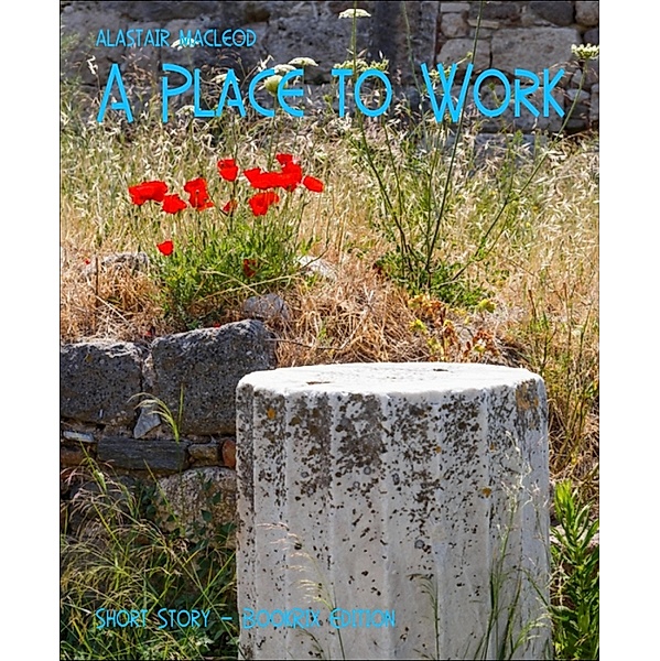A Place to Work, Alastair Macleod
