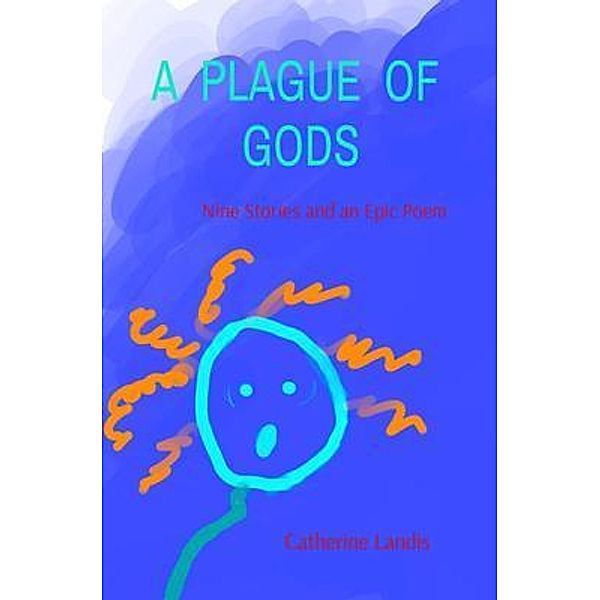 A PLAGUE  OF  GODS, Catherine Landis