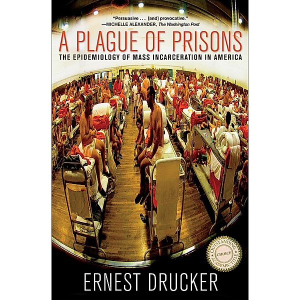 A Plague of Prisons, Ernest Drucker