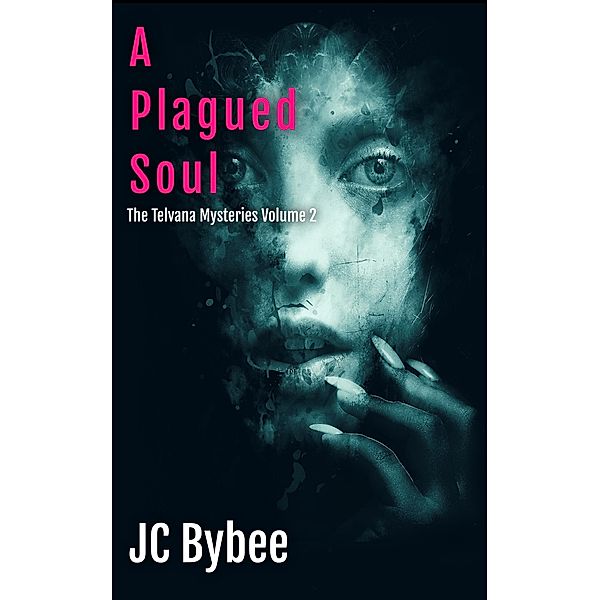 A Plagued Soul (The Telvana Mysteries, #2) / The Telvana Mysteries, Jc Bybee