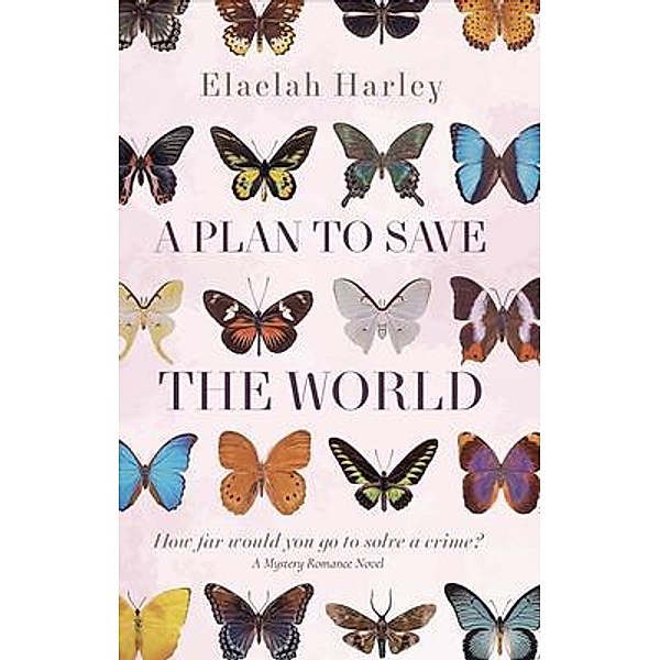 A Plan to Save the World / Elaelah Harley, Elaelah Harley