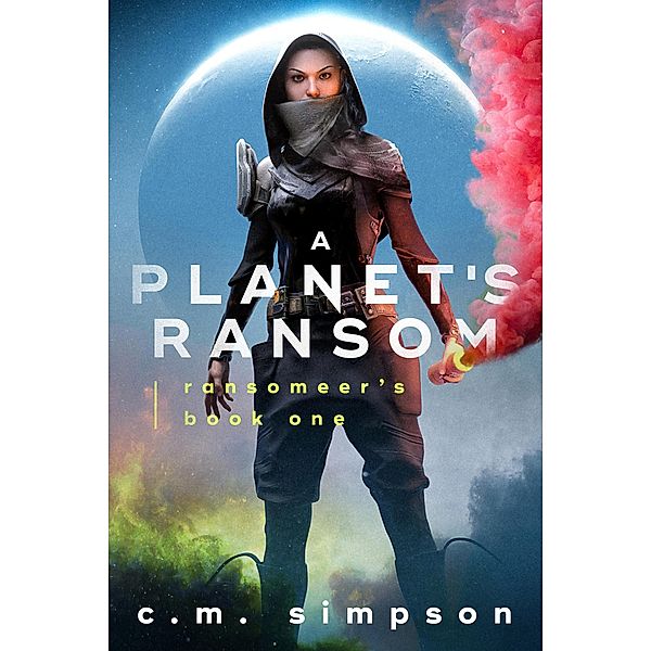 A Planet's Ransom (Ransomeers, #1) / Ransomeers, C. M. Simpson