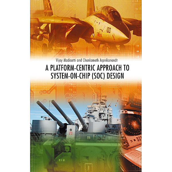A Platform-Centric Approach to System-on-Chip (SOC) Design, Vijay Madisetti, Chonlameth Arpnikanondt