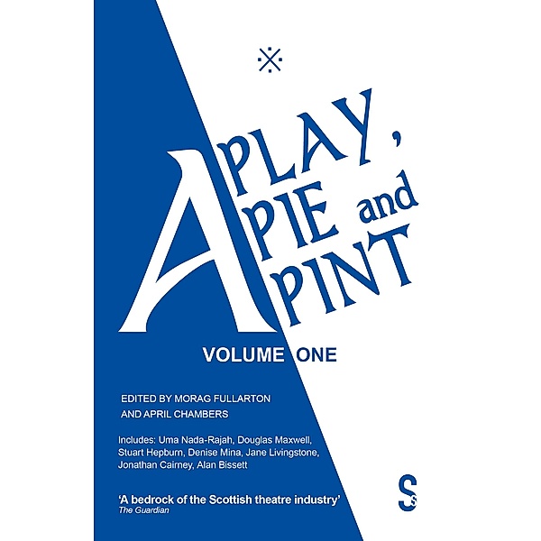A Play, A Pie and A Pint: Volume One, Douglas Maxwell, Uma Nada-Rajah, Stuart Hepburn, Jane Livingstone, Jonathan Cairney, Alan Bissett, Denise Mina