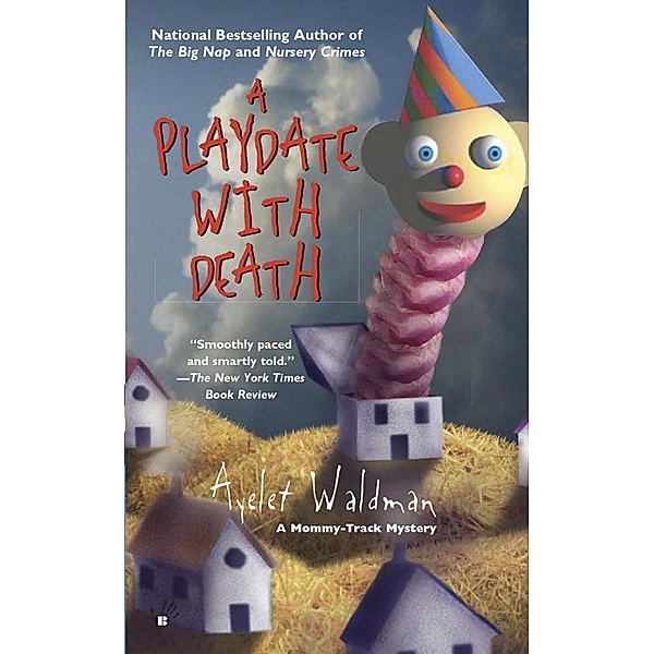 A Playdate With Death / A Mommy-Track Mystery Bd.3, Ayelet Waldman