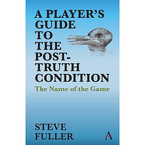 A Player's Guide to the Post-Truth Condition / Key Issues in Modern Sociology, Steve Fuller