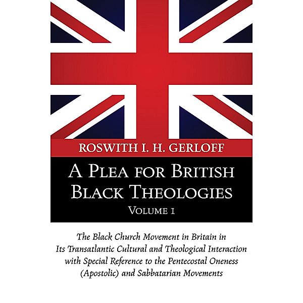 A Plea for British Black Theologies, Volume 1, Roswith I. H. Gerloff