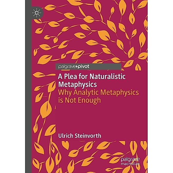 A Plea for Naturalistic Metaphysics / Progress in Mathematics, Ulrich Steinvorth