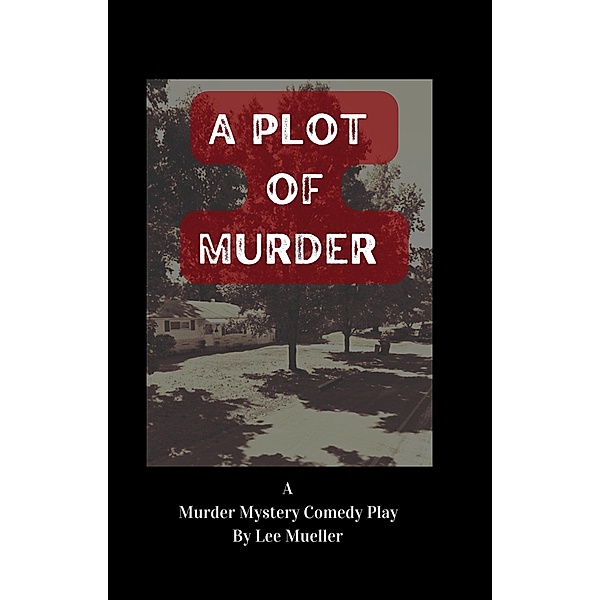 A Plot Of Murder (Play Dead Murder Mystery Plays) / Play Dead Murder Mystery Plays, Lee Mueller