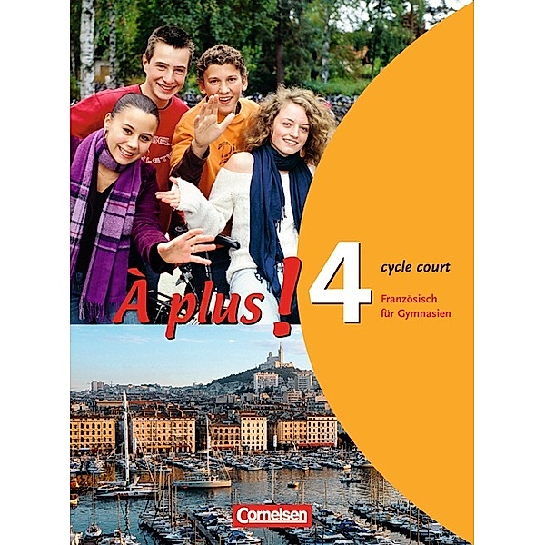 À plus!: Band 1 1 À plus ! - Französisch als 1. und 2. Fremdsprache - Ausgabe 2004 - Band 4 (cycle court), Sylvie Schenk-Gonsolin
