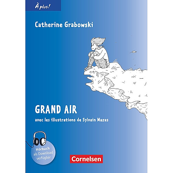 À plus ! - Französisch als 1. und 2. Fremdsprache - Ausgabe 2012 - Band 3, Catherine Grabowski