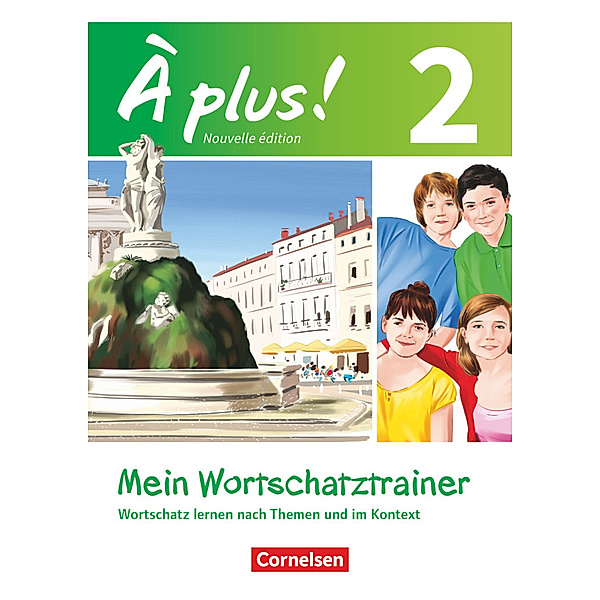 À plus ! - Französisch als 1. und 2. Fremdsprache - Ausgabe 2012 - Band 2, Walpurga Herzog