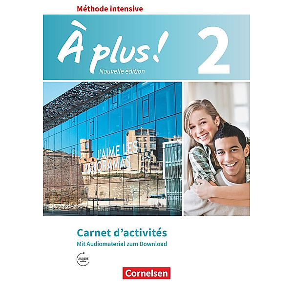 À plus ! - Französisch als 3. Fremdsprache - Ausgabe 2018 - Band 2, Anne Loose, Isabelle Carone