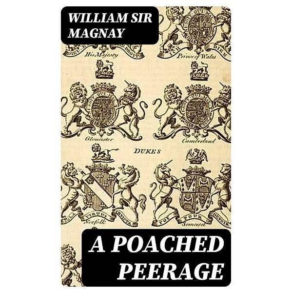 A Poached Peerage, William Magnay