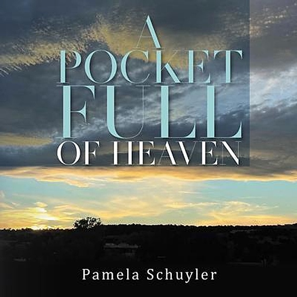 A Pocket Full of Heaven / Pamela Ricka Schuyler Cowens, Pamela Schuyler