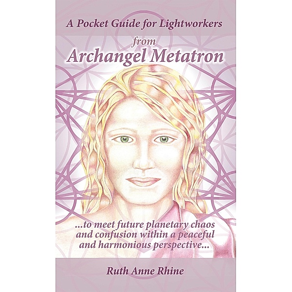 A Pocket Guide for Lightworkers from Archangel Metatron, Ruth Anne Rhine