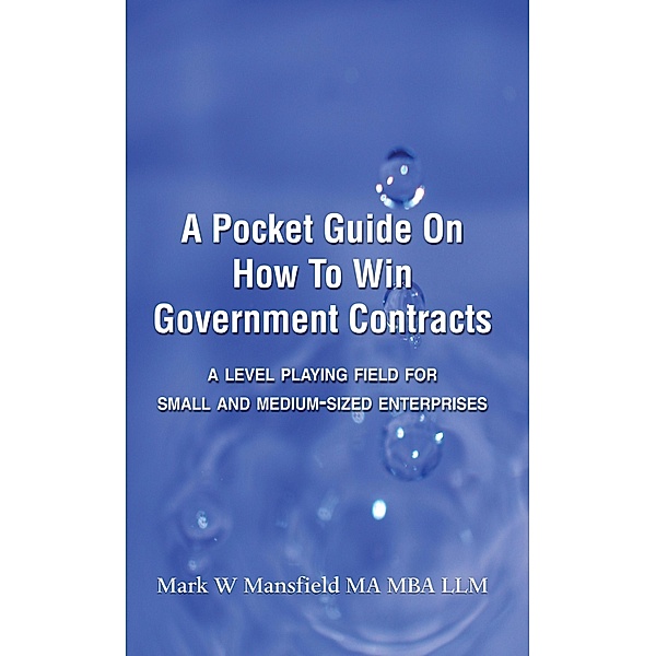A Pocket Guide on How to Win Government Contracts, Mark W. Mansfield